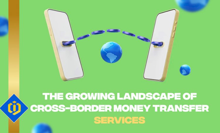 Higher Demand for Cross-Border Money Transfer and Related Services