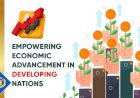 How to Improve Economic Advancement in Developing Countries?