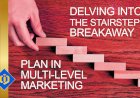 Find Out More About Stairstep Breakaway Marketing Plan