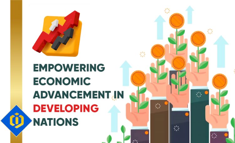 How to Improve Economic Advancement in Developing Countries?