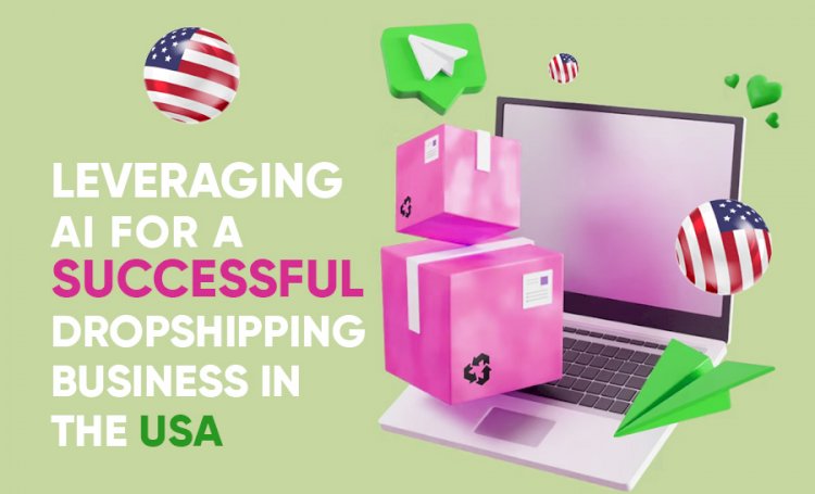 Using AI to Boost a Dropshipping Business in the USA