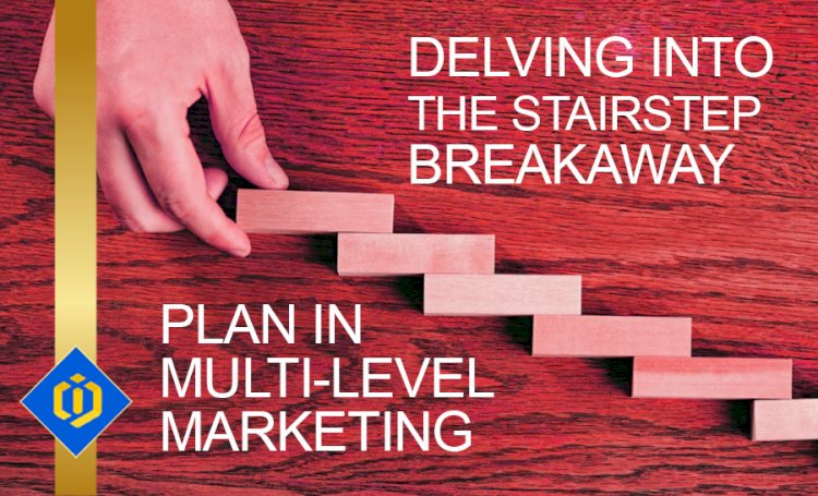 Find Out More About Stairstep Breakaway Marketing Plan