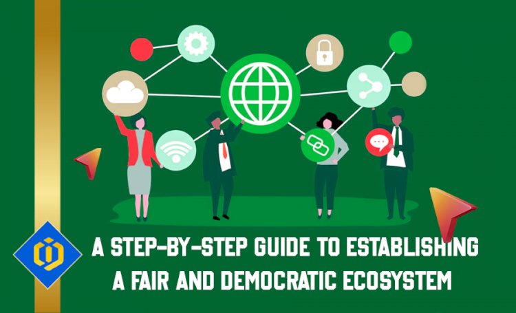 Implementing DAOs to Engender Fair and Democratic Ecosystems