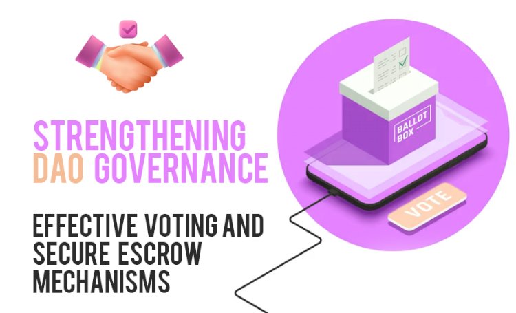 How to Empower DAOs with Voting and Escrow Systems?