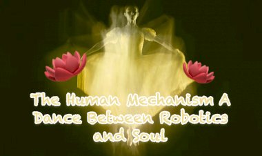 The Dance of Humanity and Robotics: Exploring the Complexity of Human Existence