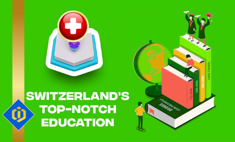 Switzerland's Education System: Nurturing Excellence and Versatility