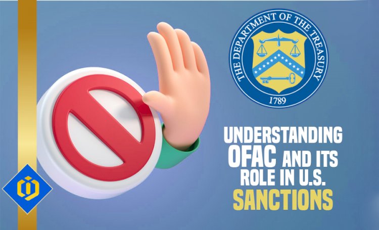 Navigating U.S. Sanctions: Understanding the Significance of OFAC