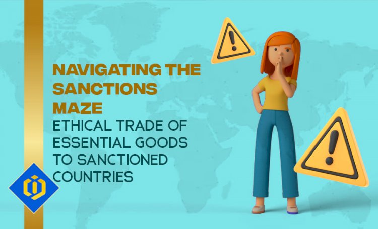 Ensuring Access to Essential Goods: Ethical Considerations in Trade with Sanctioned Nations