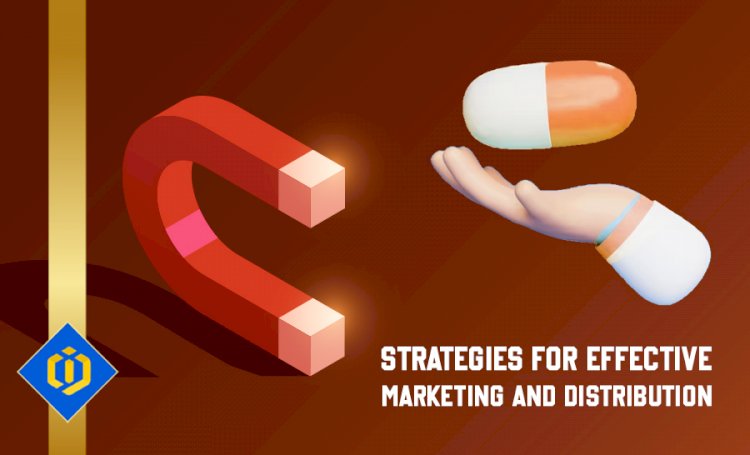 Navigating the Pharmaceutical Marketplace: Strategies for Effective Marketing and Distribution