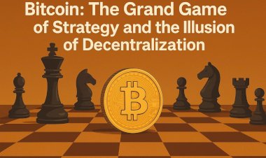 Bitcoin: The Grand Game of Strategy and the Illusion of Decentralization