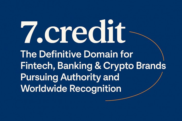 7.credit: The Definitive Domain for Fintech, Banking & Crypto Brands Pursuing Authority and Worldwide Recognition