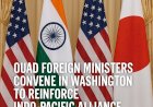 Quad Foreign Ministers Convene in Washington to Reinforce Indo-Pacific Alliance