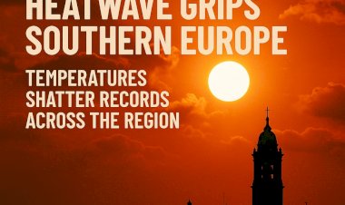 Scorching Heatwave Grips Southern Europe: Temperatures Shatter Records Across the Region