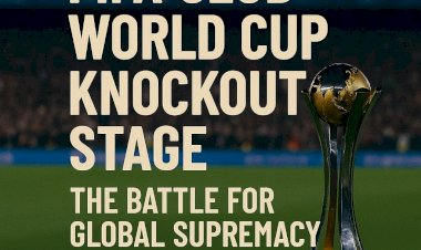 FIFA Club World Cup Knockout Stage: The Battle for Global Supremacy Begins