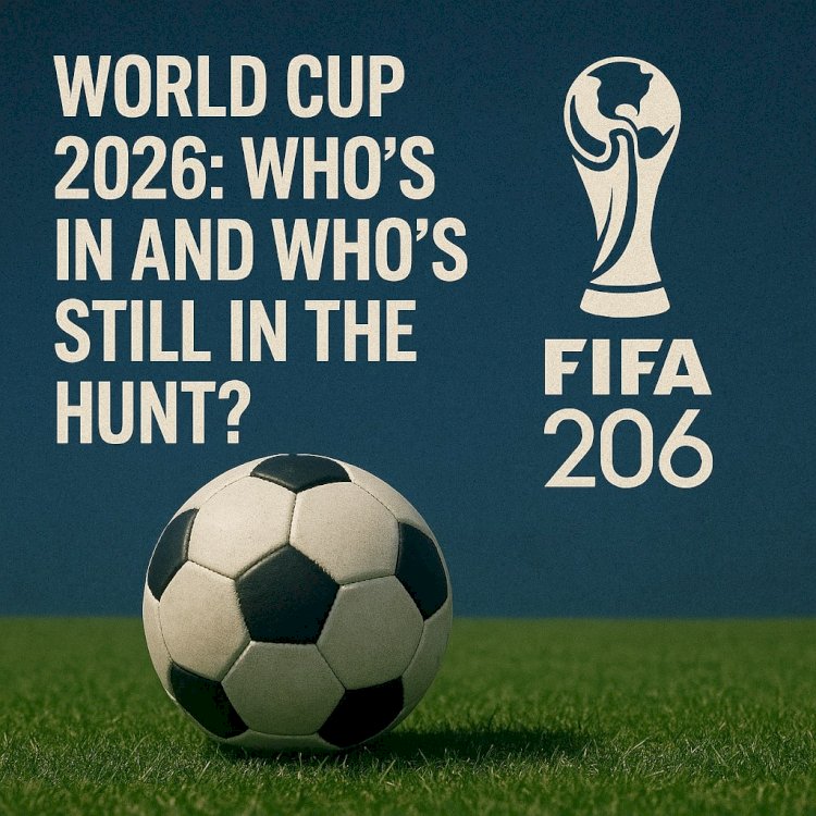 Road to Glory: Latest on 2026 FIFA World Cup Qualified Teams