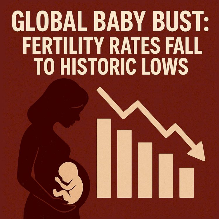 Global Baby Bust: Fertility Rates Fall to Historic Lows
