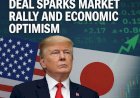 Trump-Japan Trade Deal Sparks Market Rally and Economic Optimism