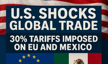 U.S. Shocks Global Trade: 30% Tariffs Imposed on EU and Mexico