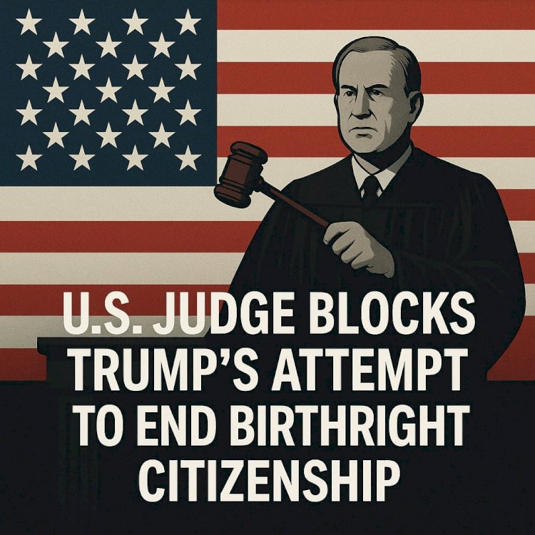 U.S. Judge Blocks Trump’s Attempt to End Birthright Citizenship