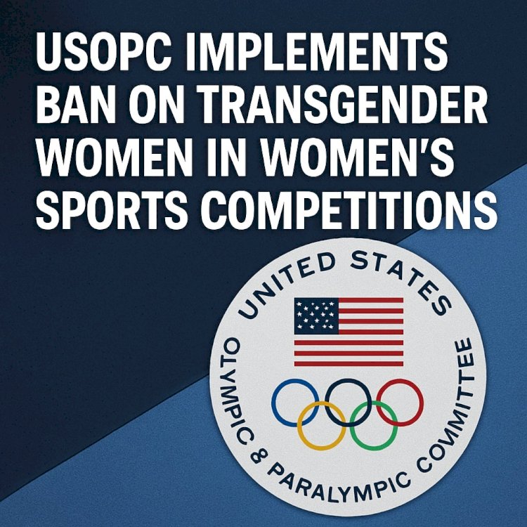 USOPC Implements Ban on Transgender Women in Women’s Sports Competitions