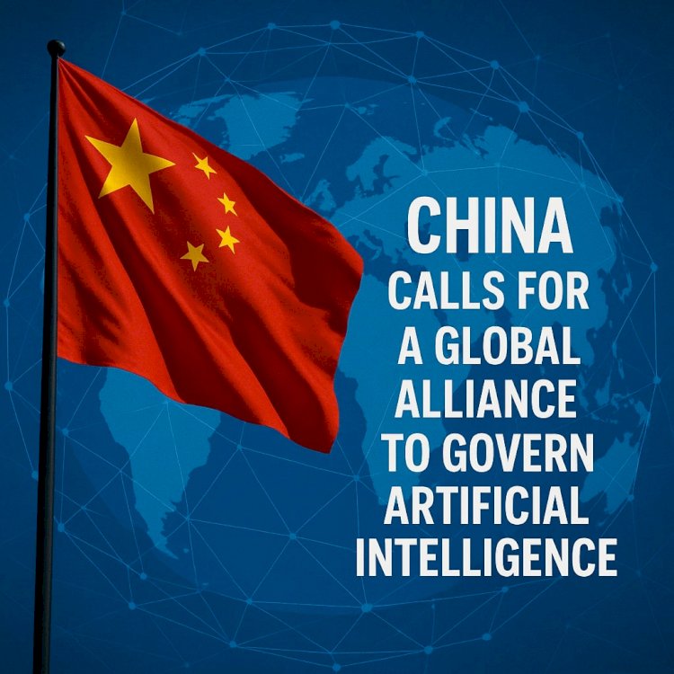 China Calls for a Global Alliance to Govern Artificial Intelligence