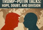 World Reacts to Trump–Putin Talks: Hope, Doubt, and Division