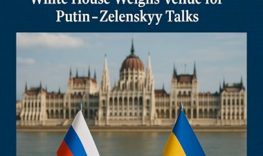 Budapest on the Table: White House Weighs Venue for Putin–Zelenskyy Talks