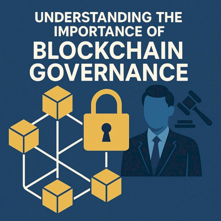 Understanding the Importance of Blockchain Governance