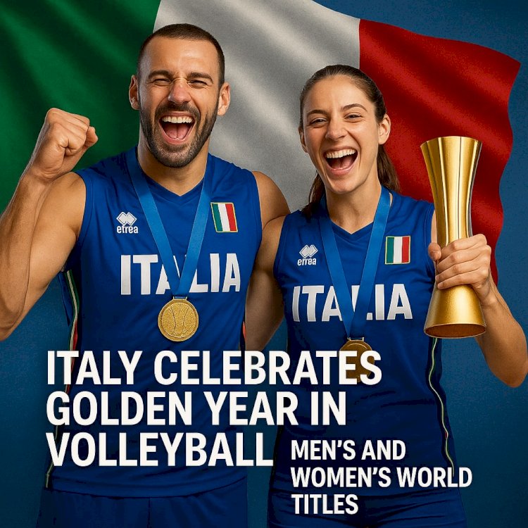 Italy Celebrates Golden Year in Volleyball with Men’s and Women’s World Titles