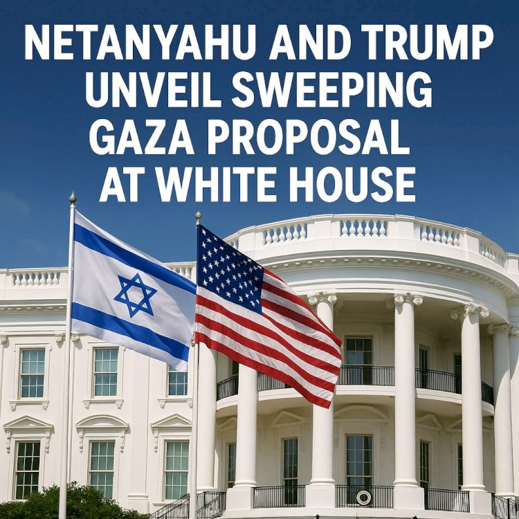 Netanyahu and Trump Unveil Sweeping Gaza Proposal at White House