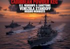 Caribbean Powder Keg: U.S. Warships and Sanctions Escalate Venezuela Standoff as Maduro Mobilizes