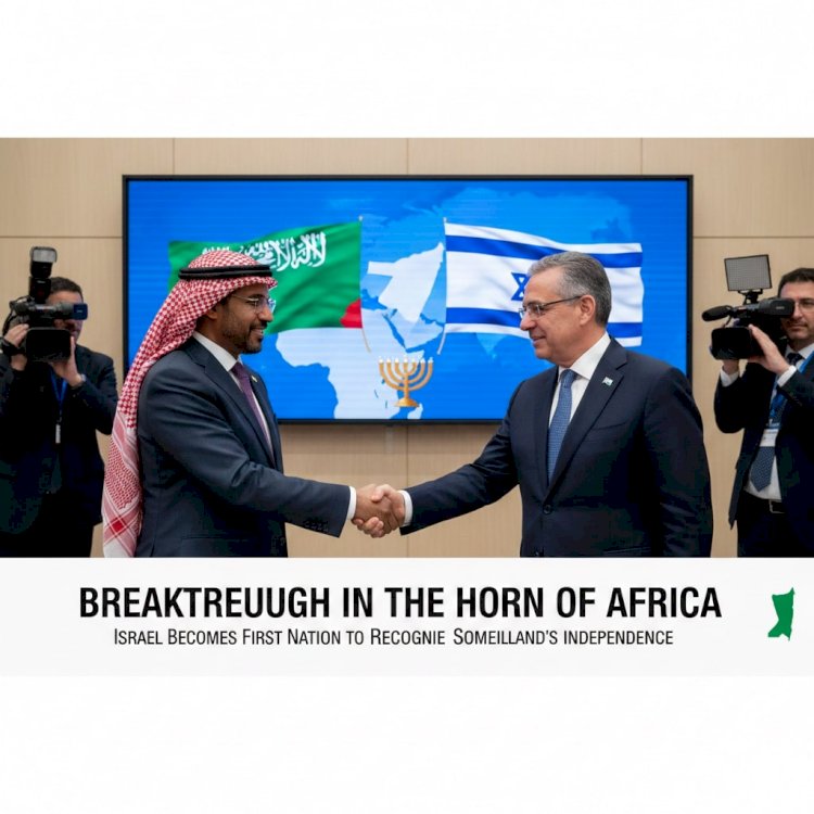 Breakthrough in the Horn of Africa: Israel Becomes First Nation to Recognize Somaliland's Independence