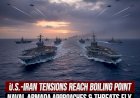 U.S.-Iran Tensions Reach Boiling Point as Naval Armada Approaches and Threats Fly