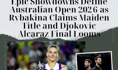 Epic Showdowns Define Australian Open 2026 as Rybakina Claims Maiden Title and Djokovic Alcaraz Final Looms