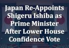 Japan Re-Appoints Shigeru Ishiba as Prime Minister After Lower House Confidence Vote
