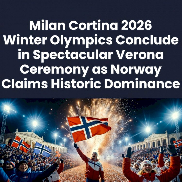 Milan Cortina 2026 Winter Olympics Conclude in Spectacular Verona Ceremony as Norway Claims Historic Dominance